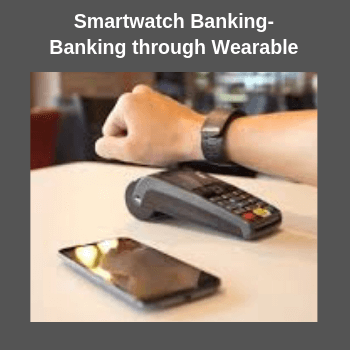 5-mobile_banking_app_development_future_feature_payment-through-smartwatch-wearable_latest_banking.png
