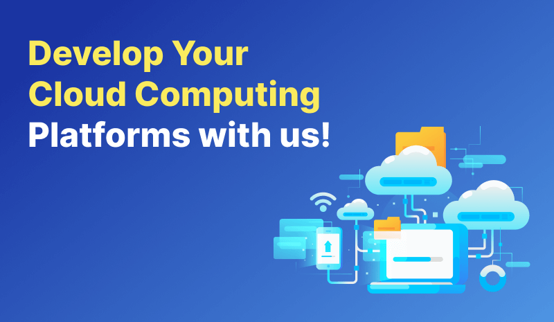 Develop your cloud computing platform with US.png